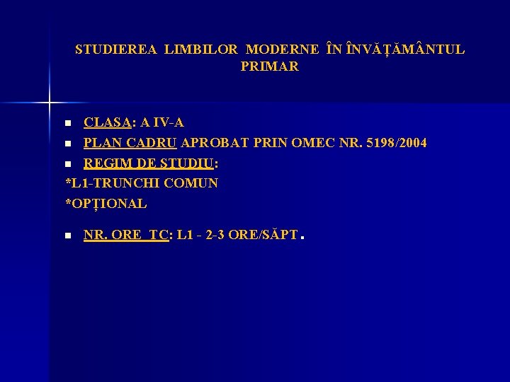 STUDIEREA LIMBILOR MODERNE ÎN ÎNVĂȚĂM NTUL PRIMAR CLASA: A IV-A n PLAN CADRU APROBAT