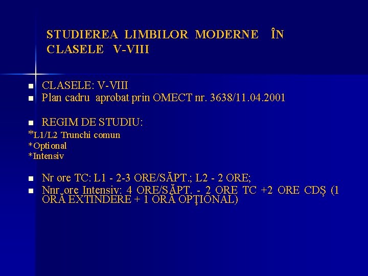STUDIEREA LIMBILOR MODERNE ÎN CLASELE V-VIII n n CLASELE: V-VIII Plan cadru aprobat prin