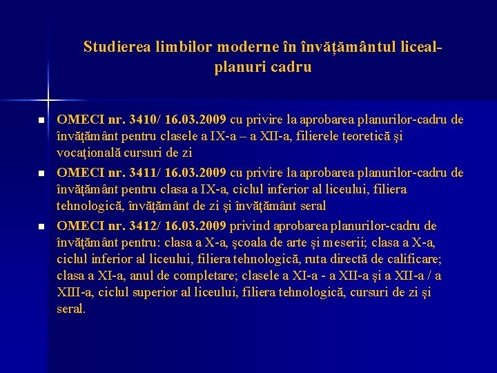 Studierea limbilor moderne în învățământul licealplanuri cadru n n n OMECI nr. 3410/ 16.
