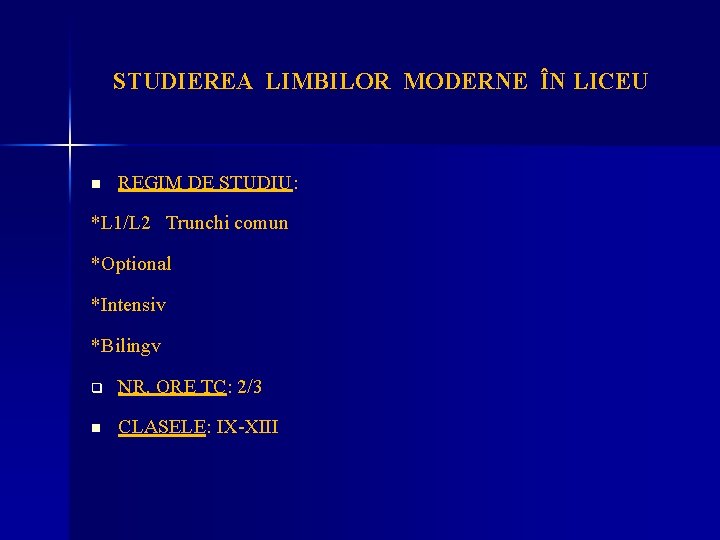 STUDIEREA LIMBILOR MODERNE ÎN LICEU n REGIM DE STUDIU: *L 1/L 2 Trunchi comun