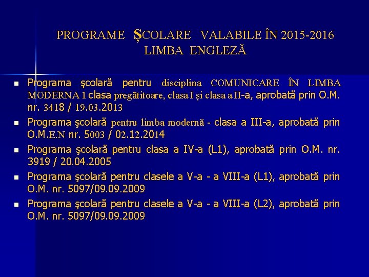 PROGRAME ȘCOLARE VALABILE ÎN 2015 -2016 LIMBA ENGLEZĂ n n n Programa şcolară pentru