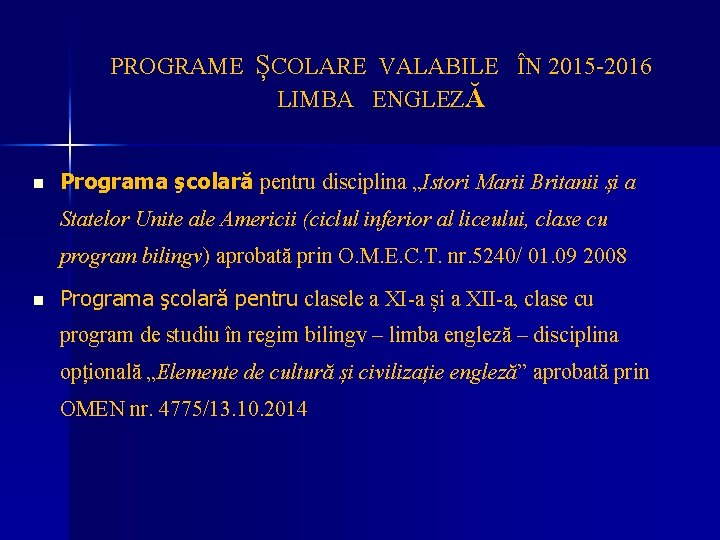 PROGRAME ȘCOLARE VALABILE ÎN 2015 -2016 LIMBA ENGLEZĂ n Programa şcolară pentru disciplina „Istori