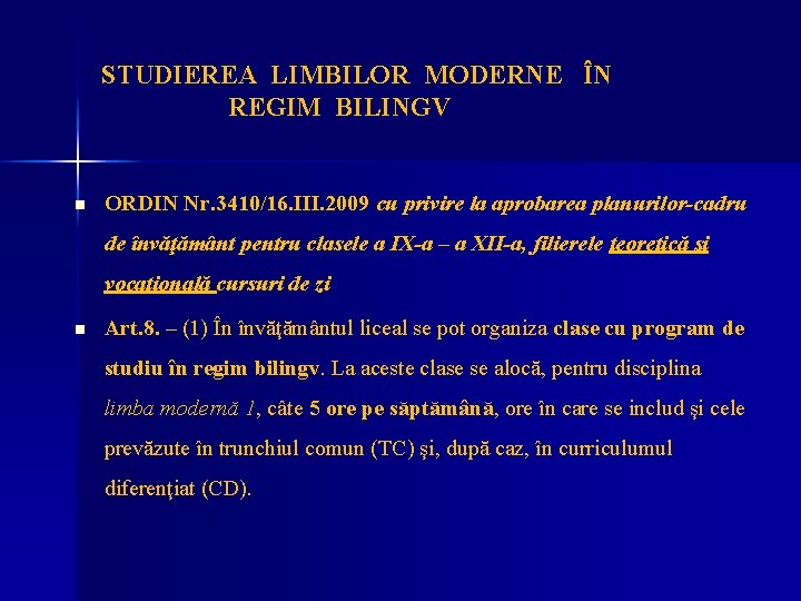 STUDIEREA LIMBILOR MODERNE ÎN REGIM BILINGV n ORDIN Nr. 3410/16. III. 2009 cu privire
