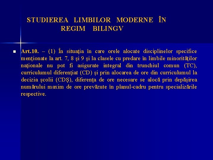 STUDIEREA LIMBILOR MODERNE ÎN REGIM BILINGV n Art. 10. – (1) În situaţia în