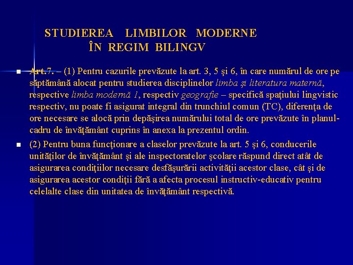 STUDIEREA LIMBILOR MODERNE ÎN REGIM BILINGV n n Art. 7. – (1) Pentru cazurile
