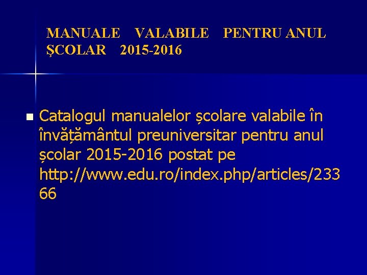 MANUALE VALABILE PENTRU ANUL ŞCOLAR 2015 -2016 n Catalogul manualelor școlare valabile în învățământul