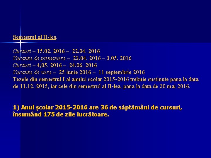 Semestrul al II-lea Cursuri – 15. 02. 2016 – 22. 04. 2016 Vacanta de