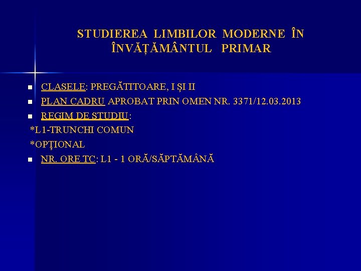 STUDIEREA LIMBILOR MODERNE ÎN ÎNVĂȚĂM NTUL PRIMAR CLASELE: PREGĂTITOARE, I ȘI II n PLAN