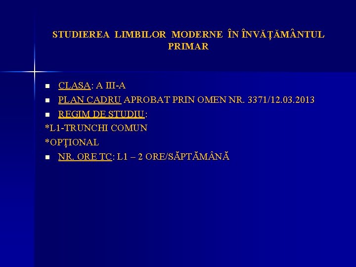 STUDIEREA LIMBILOR MODERNE ÎN ÎNVĂȚĂM NTUL PRIMAR CLASA: A III-A n PLAN CADRU APROBAT