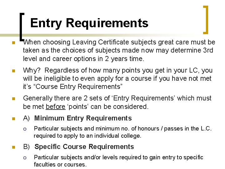 Entry Requirements n When choosing Leaving Certificate subjects great care must be taken as