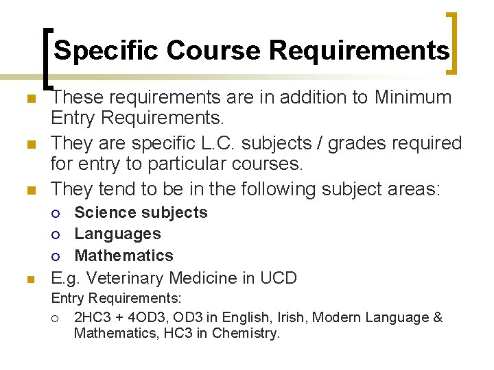 Specific Course Requirements n These requirements are in addition to Minimum Entry Requirements. They