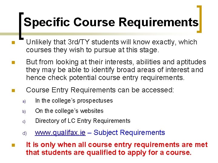 Specific Course Requirements n Unlikely that 3 rd/TY students will know exactly, which courses