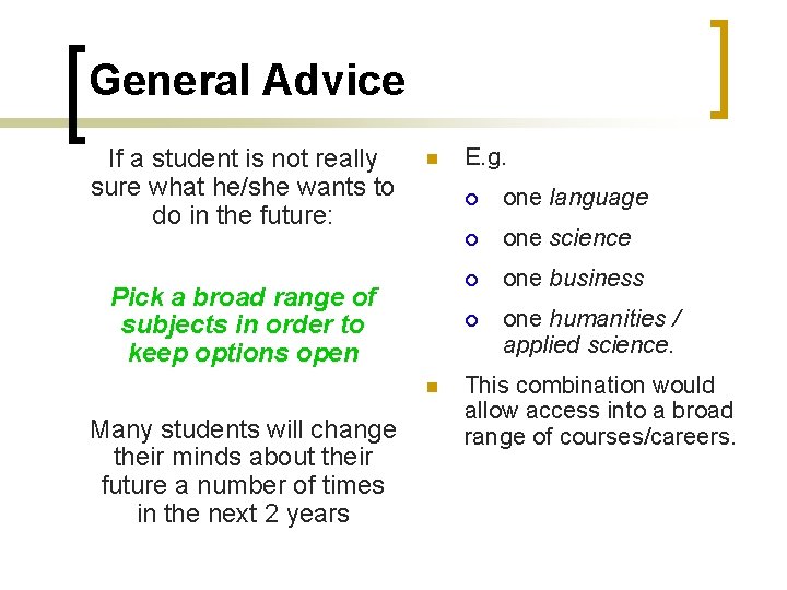 General Advice If a student is not really sure what he/she wants to do