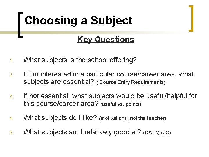 Choosing a Subject Key Questions 1. What subjects is the school offering? 2. If