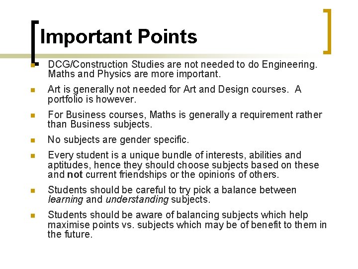 Important Points n DCG/Construction Studies are not needed to do Engineering. Maths and Physics