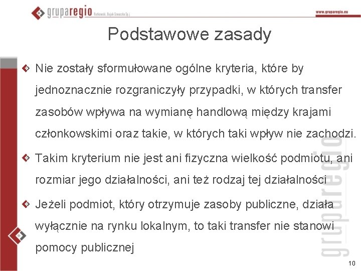 Podstawowe zasady Nie zostały sformułowane ogólne kryteria, które by jednoznacznie rozgraniczyły przypadki, w których