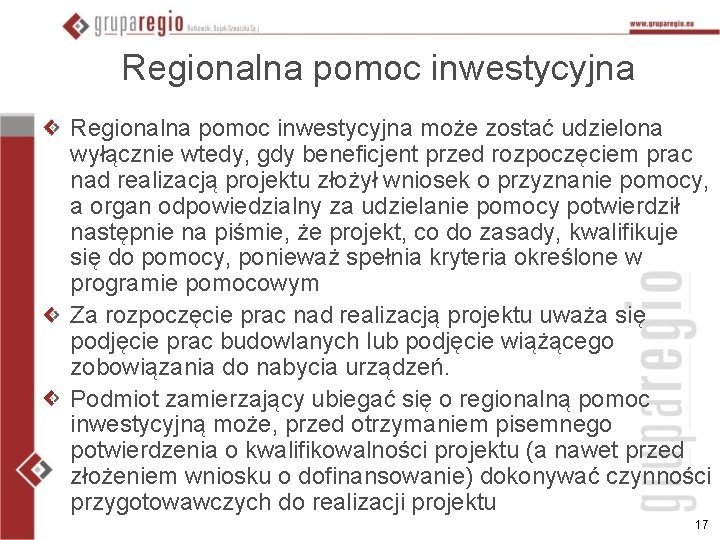 Regionalna pomoc inwestycyjna może zostać udzielona wyłącznie wtedy, gdy beneficjent przed rozpoczęciem prac nad