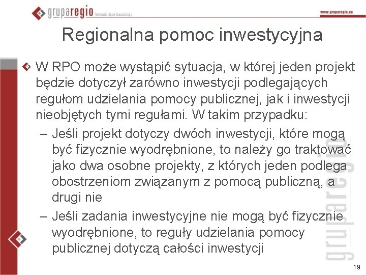 Regionalna pomoc inwestycyjna W RPO może wystąpić sytuacja, w której jeden projekt będzie dotyczył