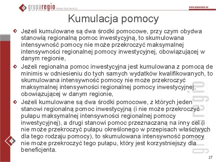 Kumulacja pomocy Jeżeli kumulowane są dwa środki pomocowe, przy czym obydwa stanowią regionalną pomoc