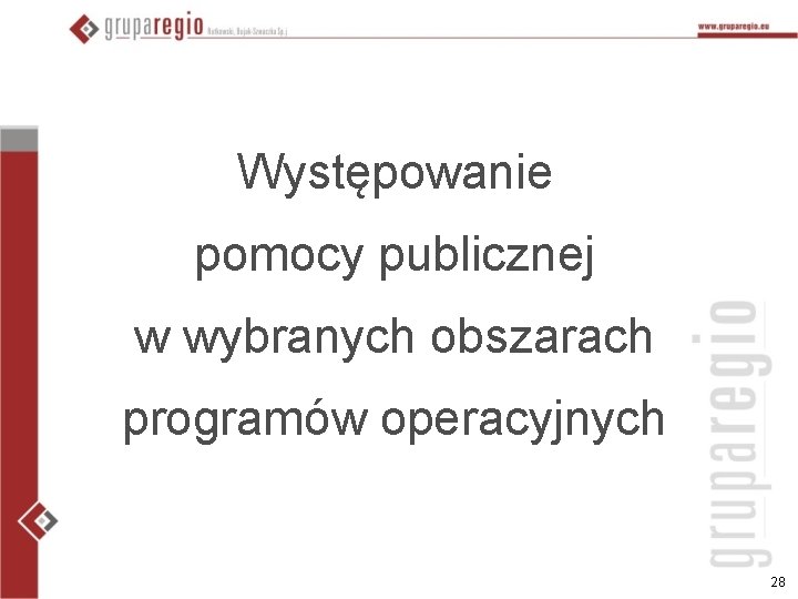 Występowanie pomocy publicznej w wybranych obszarach programów operacyjnych 28 