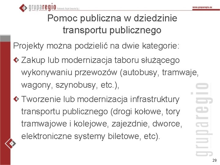 Pomoc publiczna w dziedzinie transportu publicznego Projekty można podzielić na dwie kategorie: Zakup lub