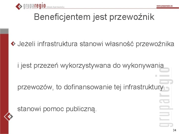 Beneficjentem jest przewoźnik Jeżeli infrastruktura stanowi własność przewoźnika i jest przezeń wykorzystywana do wykonywania