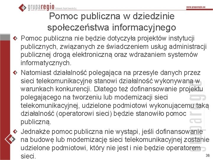 Pomoc publiczna w dziedzinie społeczeństwa informacyjnego Pomoc publiczna nie będzie dotyczyła projektów instytucji publicznych,