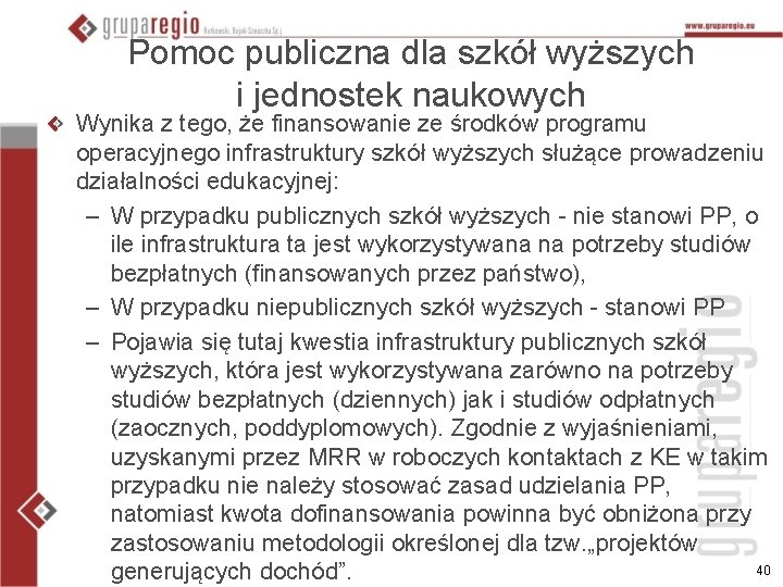 Pomoc publiczna dla szkół wyższych i jednostek naukowych Wynika z tego, że finansowanie ze