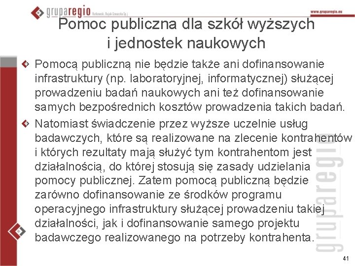 Pomoc publiczna dla szkół wyższych i jednostek naukowych Pomocą publiczną nie będzie także ani