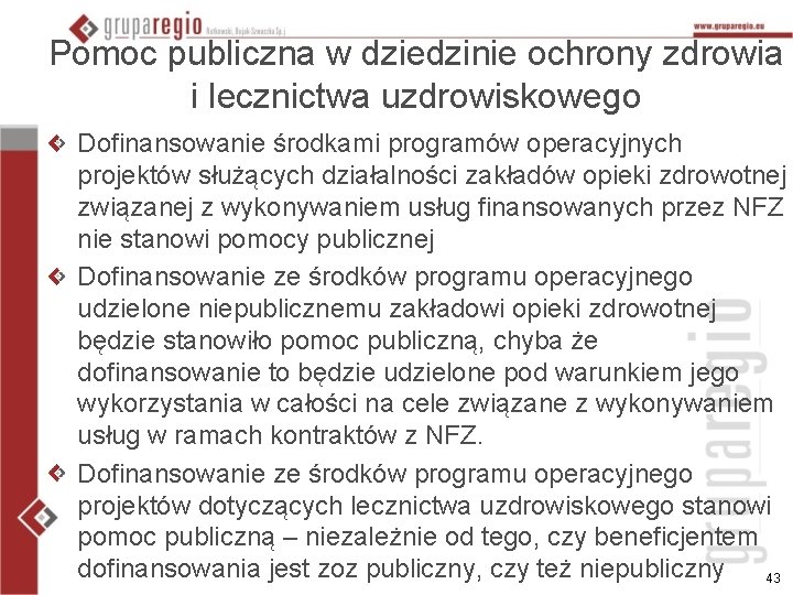 Pomoc publiczna w dziedzinie ochrony zdrowia i lecznictwa uzdrowiskowego Dofinansowanie środkami programów operacyjnych projektów