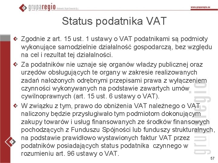 Status podatnika VAT Zgodnie z art. 15 ust. 1 ustawy o VAT podatnikami są