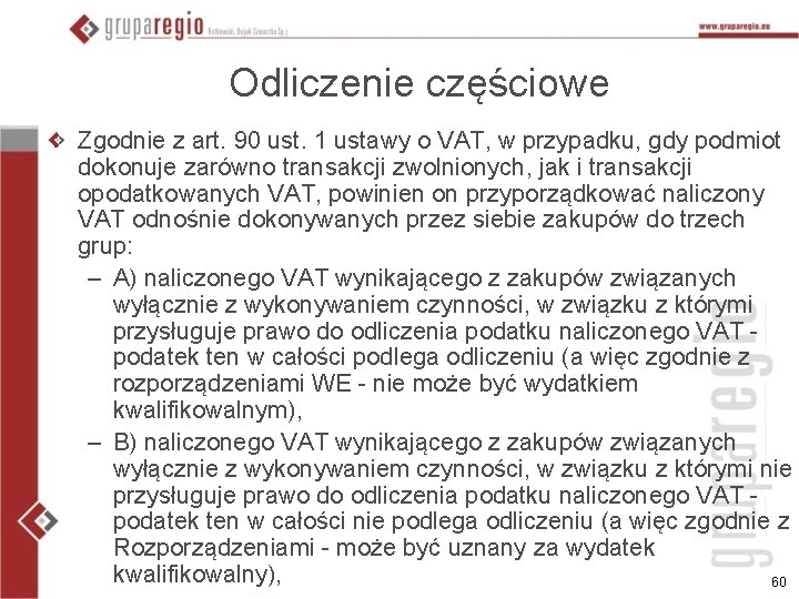 Odliczenie częściowe Zgodnie z art. 90 ust. 1 ustawy o VAT, w przypadku, gdy