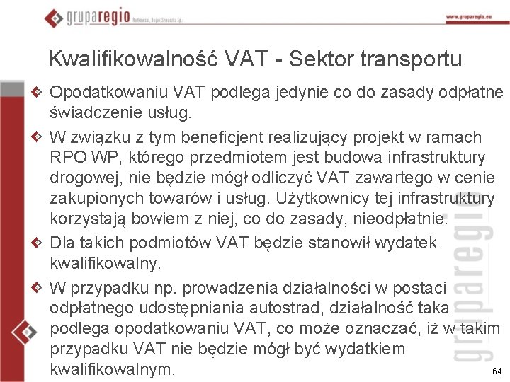 Kwalifikowalność VAT - Sektor transportu Opodatkowaniu VAT podlega jedynie co do zasady odpłatne świadczenie