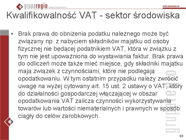 Kwalifikowalność VAT - sektor środowiska • Brak prawa do obniżenia podatku należnego może być