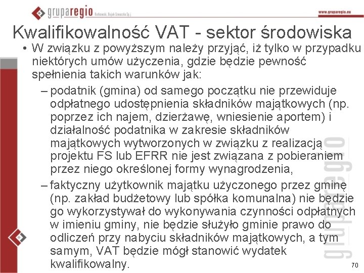 Kwalifikowalność VAT - sektor środowiska • W związku z powyższym należy przyjąć, iż tylko