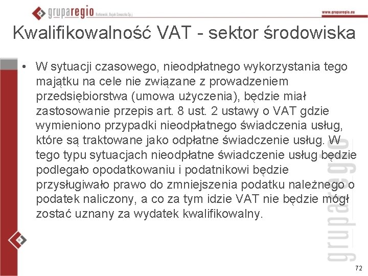 Kwalifikowalność VAT - sektor środowiska • W sytuacji czasowego, nieodpłatnego wykorzystania tego majątku na