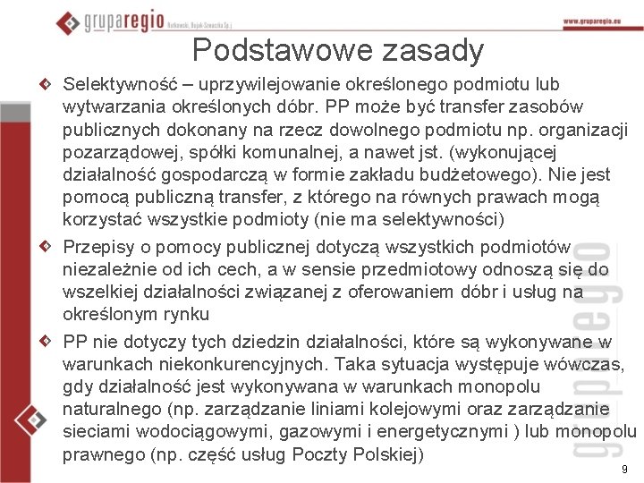 Podstawowe zasady Selektywność – uprzywilejowanie określonego podmiotu lub wytwarzania określonych dóbr. PP może być