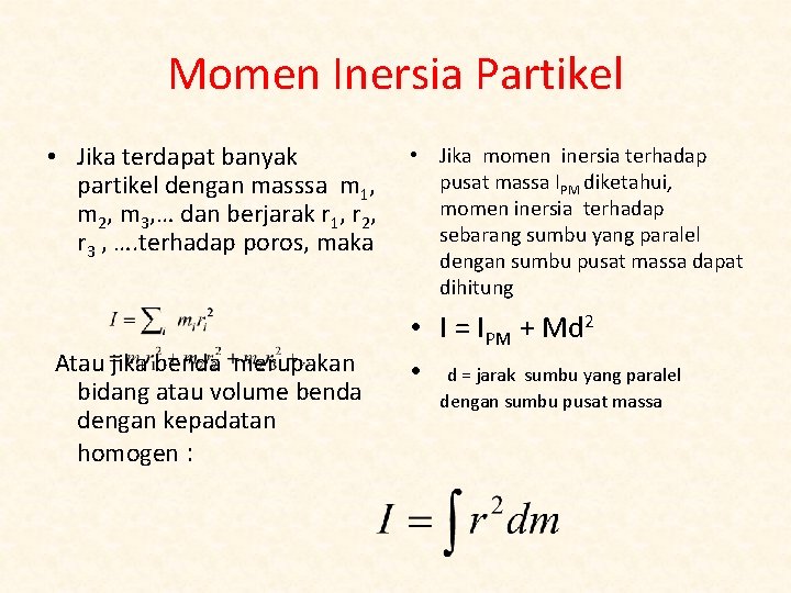 Momen Inersia Partikel • Jika terdapat banyak partikel dengan masssa m 1, m 2,