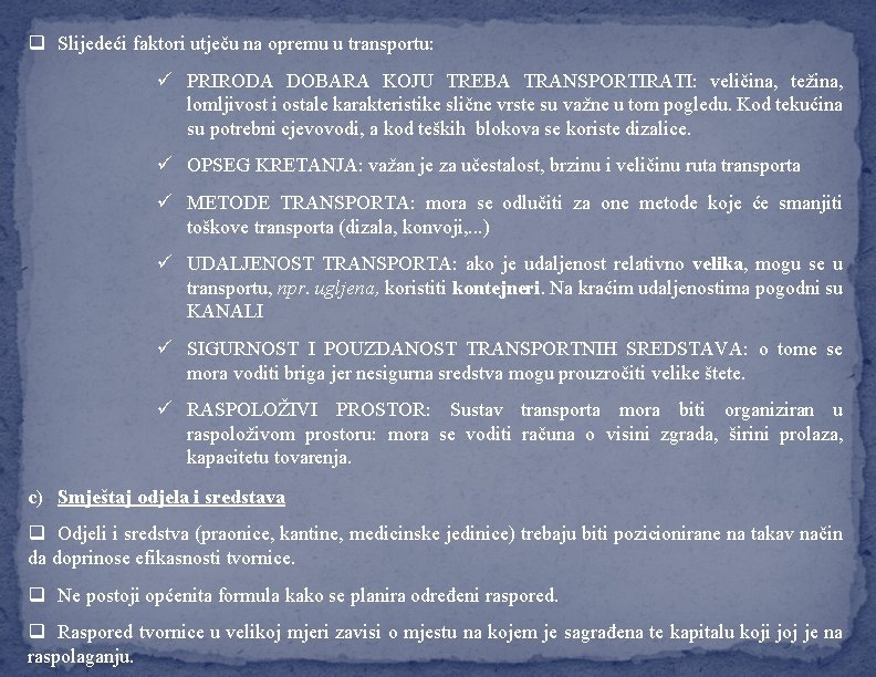 q Slijedeći faktori utječu na opremu u transportu: ü PRIRODA DOBARA KOJU TREBA TRANSPORTIRATI: