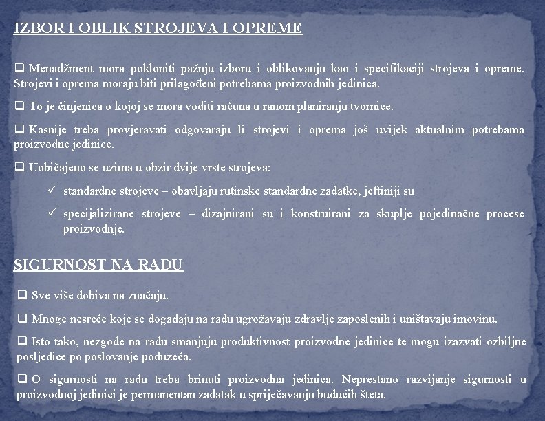 IZBOR I OBLIK STROJEVA I OPREME q Menadžment mora pokloniti pažnju izboru i oblikovanju