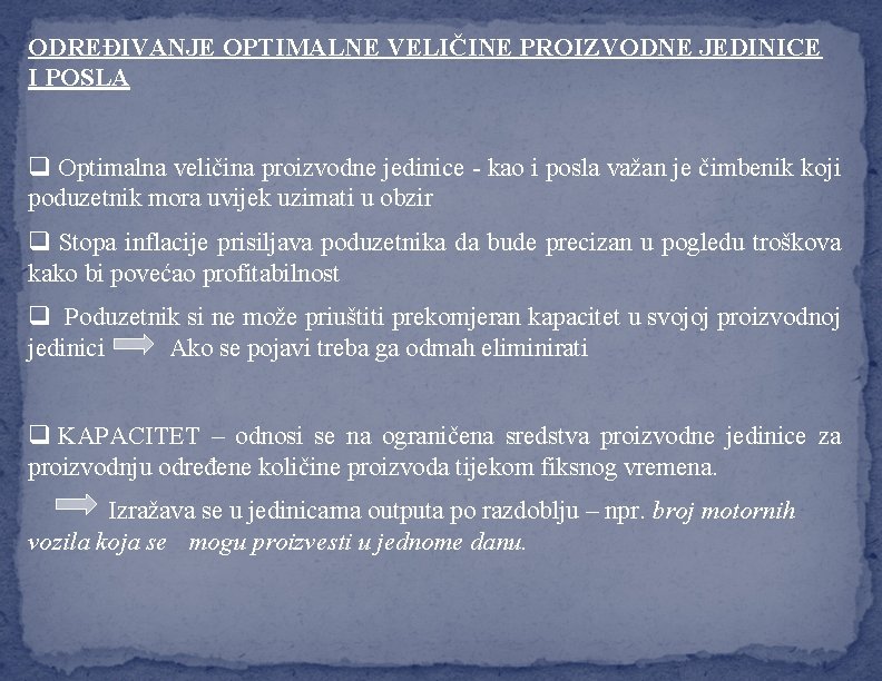 ODREĐIVANJE OPTIMALNE VELIČINE PROIZVODNE JEDINICE I POSLA q Optimalna veličina proizvodne jedinice - kao