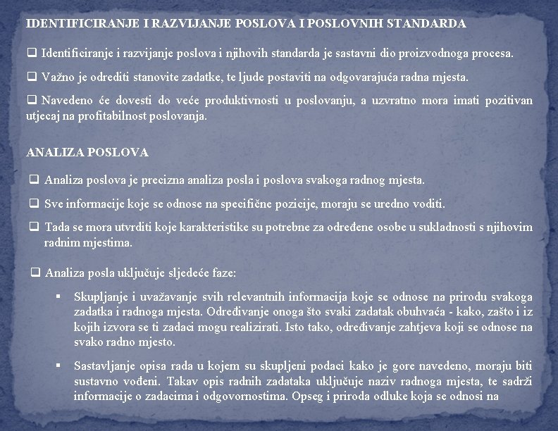 IDENTIFICIRANJE I RAZVIJANJE POSLOVA I POSLOVNIH STANDARDA q Identificiranje i razvijanje poslova i njihovih