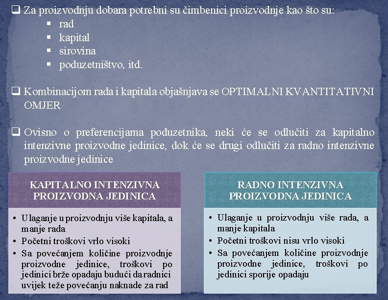 q Za proizvodnju dobara potrebni su čimbenici proizvodnje kao što su: § rad §