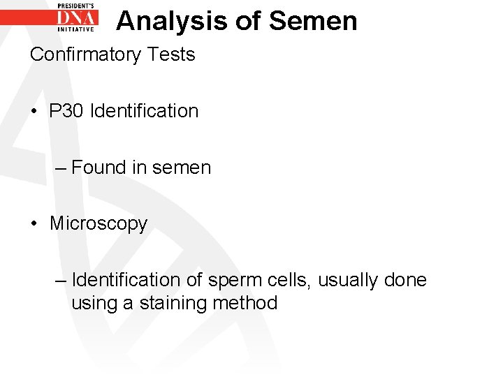 Analysis of Semen Confirmatory Tests • P 30 Identification – Found in semen •