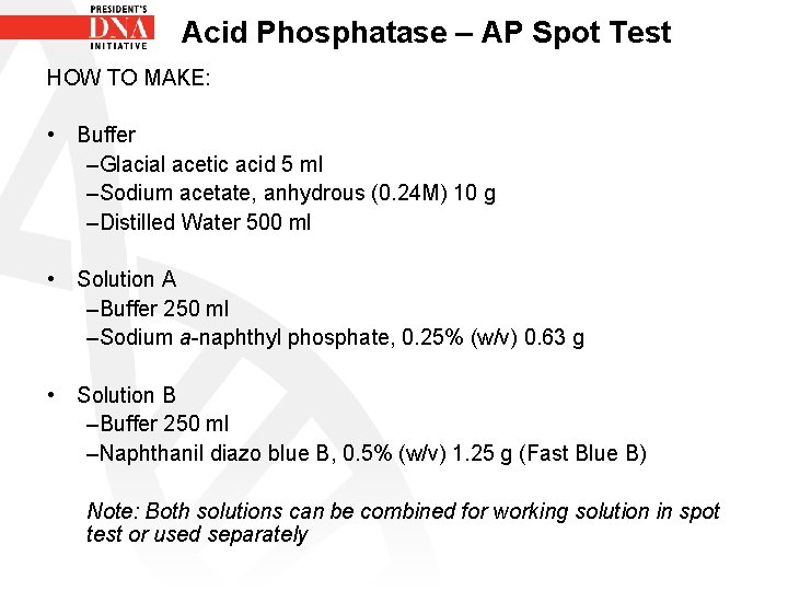 Acid Phosphatase – AP Spot Test HOW TO MAKE: • Buffer –Glacial acetic acid