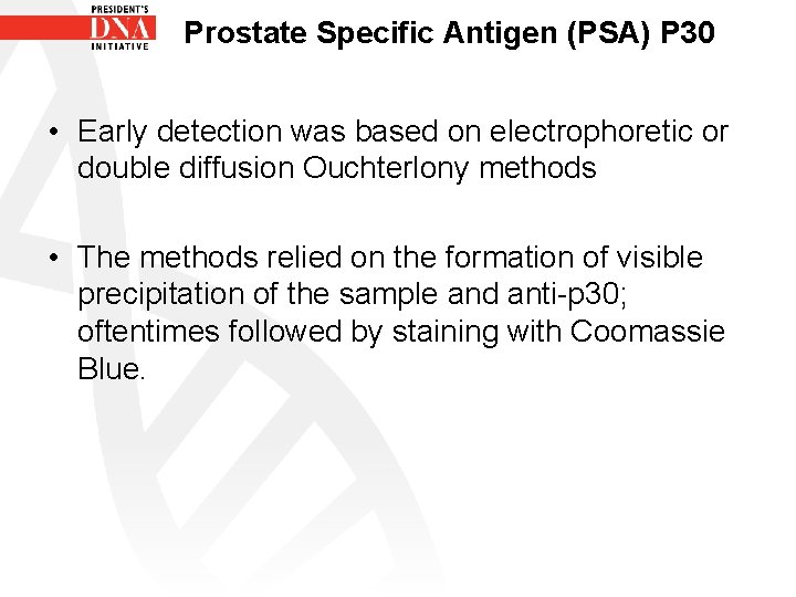 Prostate Specific Antigen (PSA) P 30 • Early detection was based on electrophoretic or
