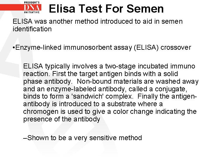 Elisa Test For Semen ELISA was another method introduced to aid in semen identification