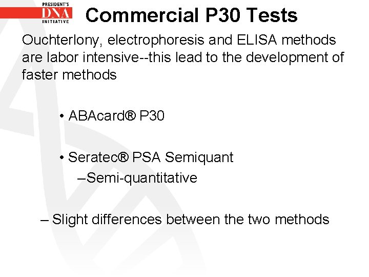 Commercial P 30 Tests Ouchterlony, electrophoresis and ELISA methods are labor intensive--this lead to