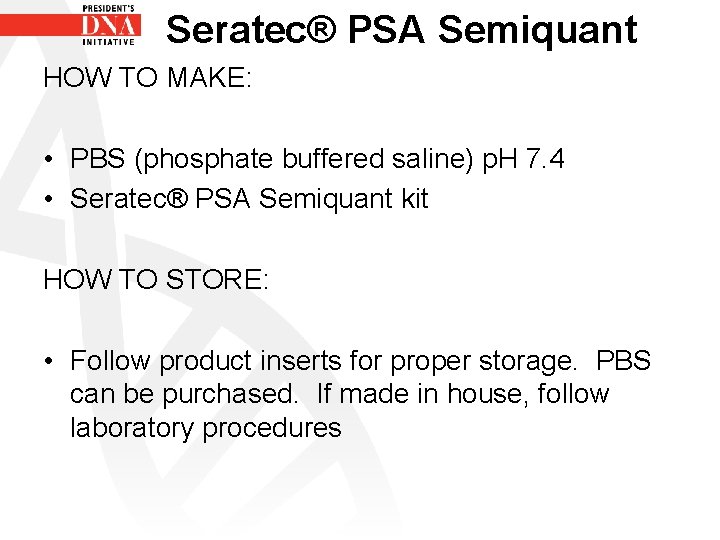 Seratec® PSA Semiquant HOW TO MAKE: • PBS (phosphate buffered saline) p. H 7.
