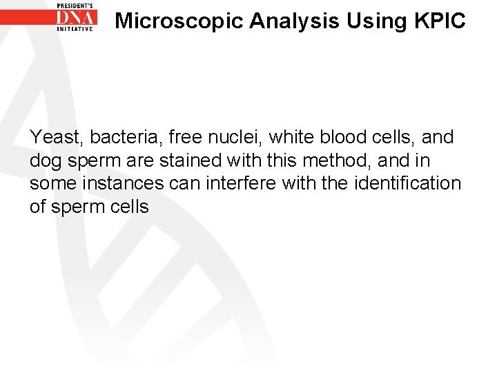 Microscopic Analysis Using KPIC Yeast, bacteria, free nuclei, white blood cells, and dog sperm